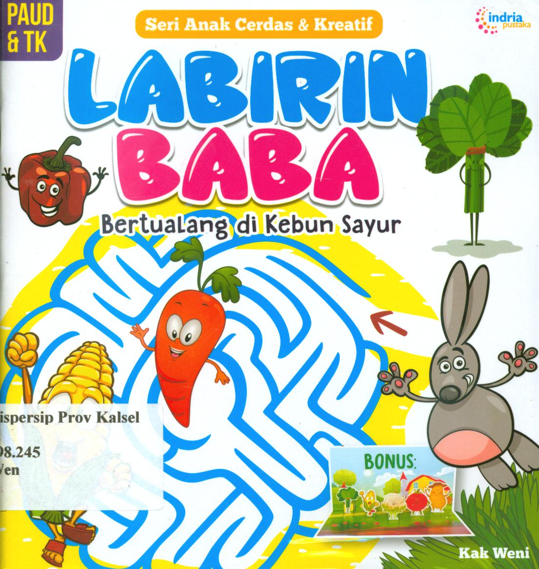 Cover Labirin baba :  Bertualang di kebun sayur / Weni Rahayu ; penyunting, Nur Asiah