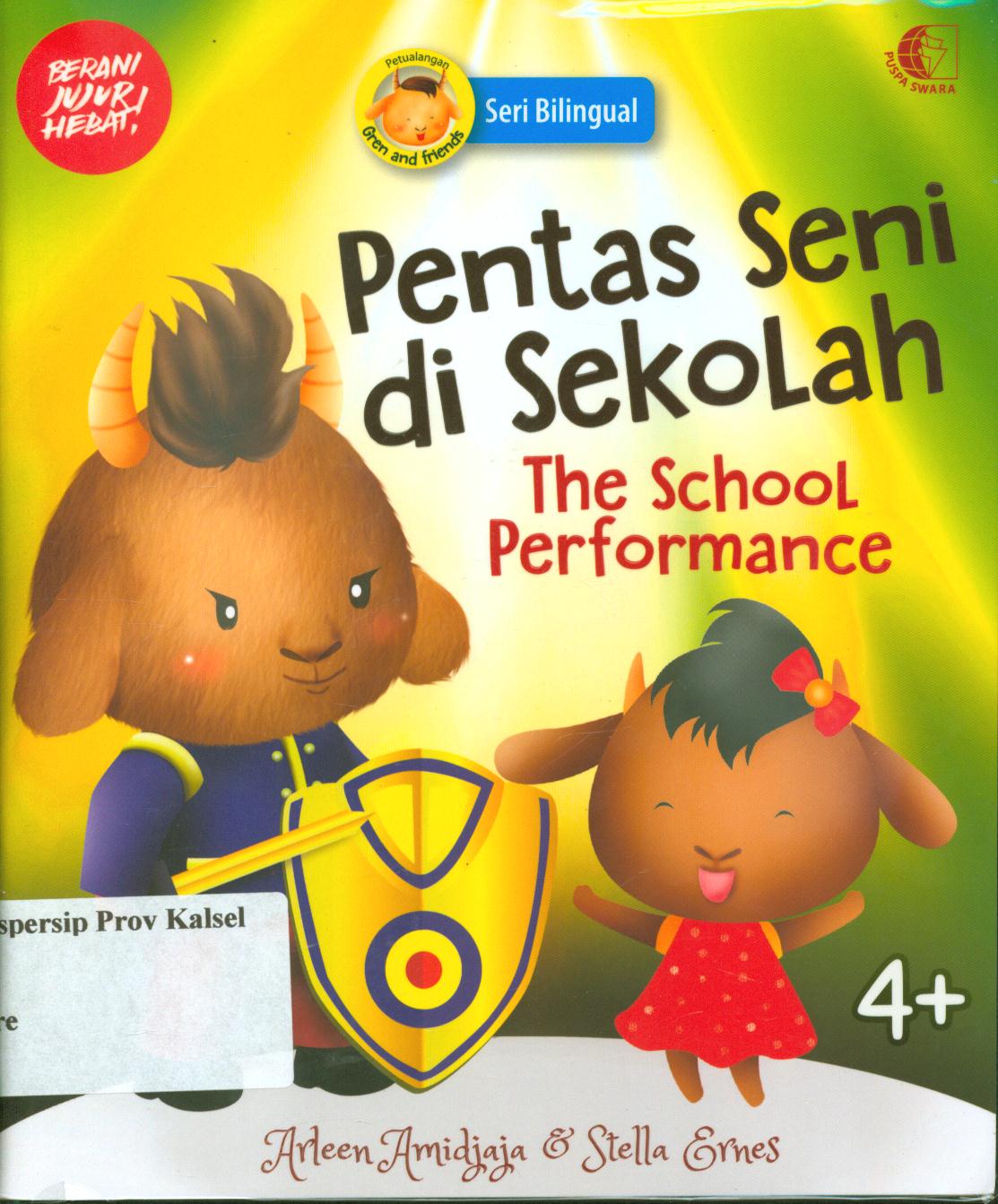 Cover Pentas Seni di Sekolah :  The School Performance / Arleen Amidjaja dan Stella Ernes ; penyunting, Zepthi