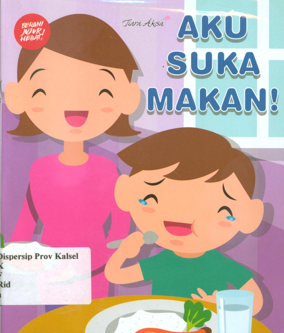 Cover Aku suka makan / Ridha Nadhira ; penyunting, Ruliya Anita