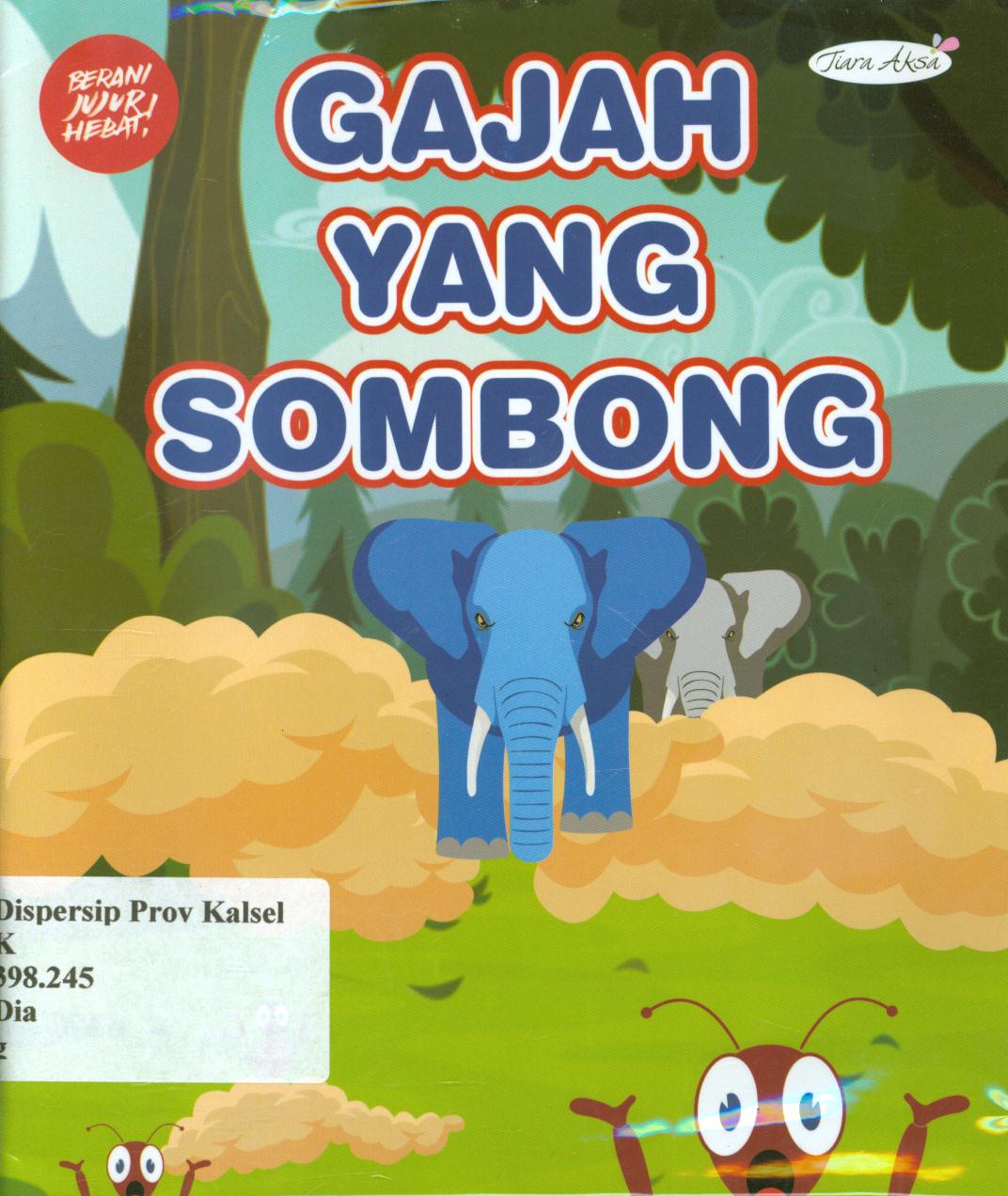 Cover Gajah yang sombong / Diaz A.R ; penyunting, Ruliya Anita