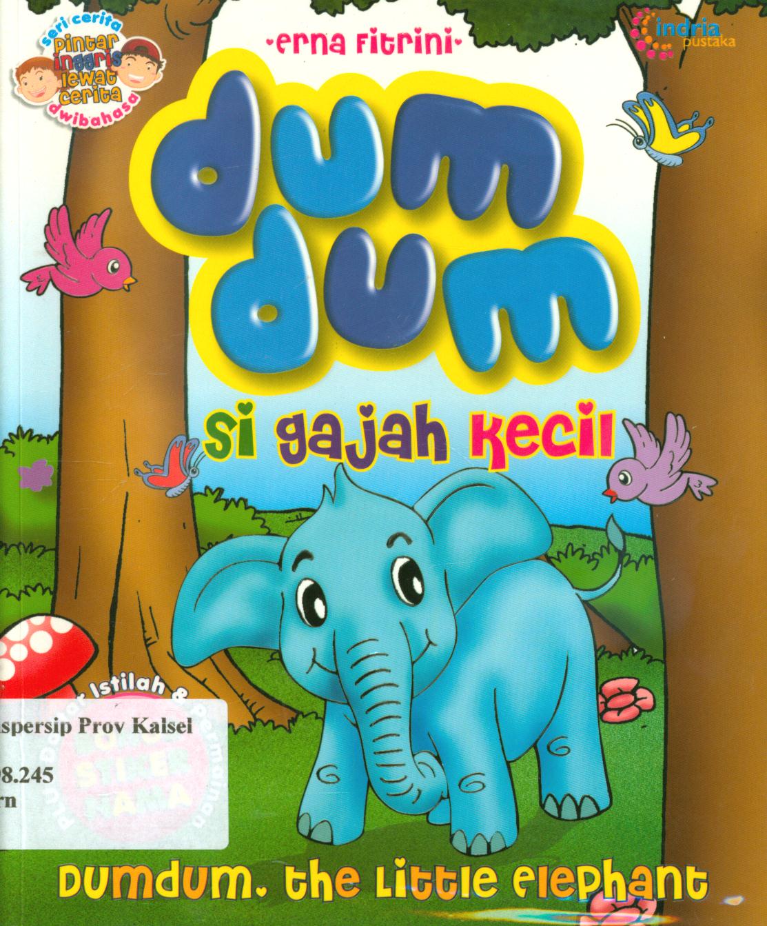 Cover Dumdum si gajah kecil (Dumdum, the little eiephant) / Erna Fitrini