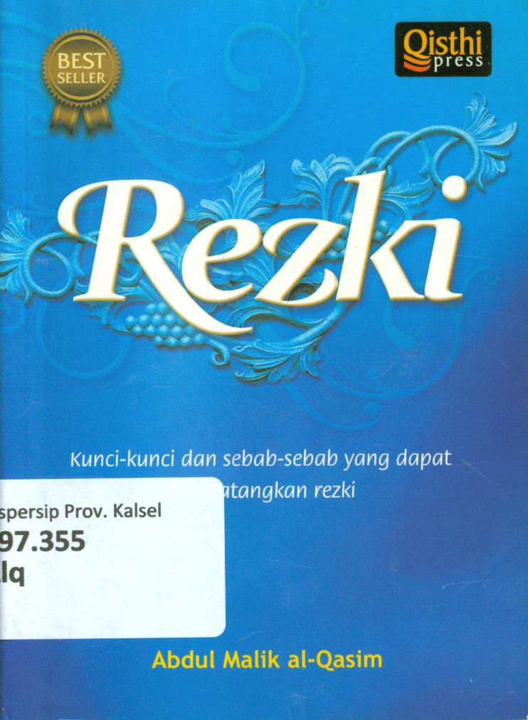 Cover Rezki :  Kunci-kunci dan sebab-sebab yang dapat mendatangkan rezeki / Abdul Malik Al- Qasim ; penerjemah, M. Suhadi ; penyunting, Syamsiddin