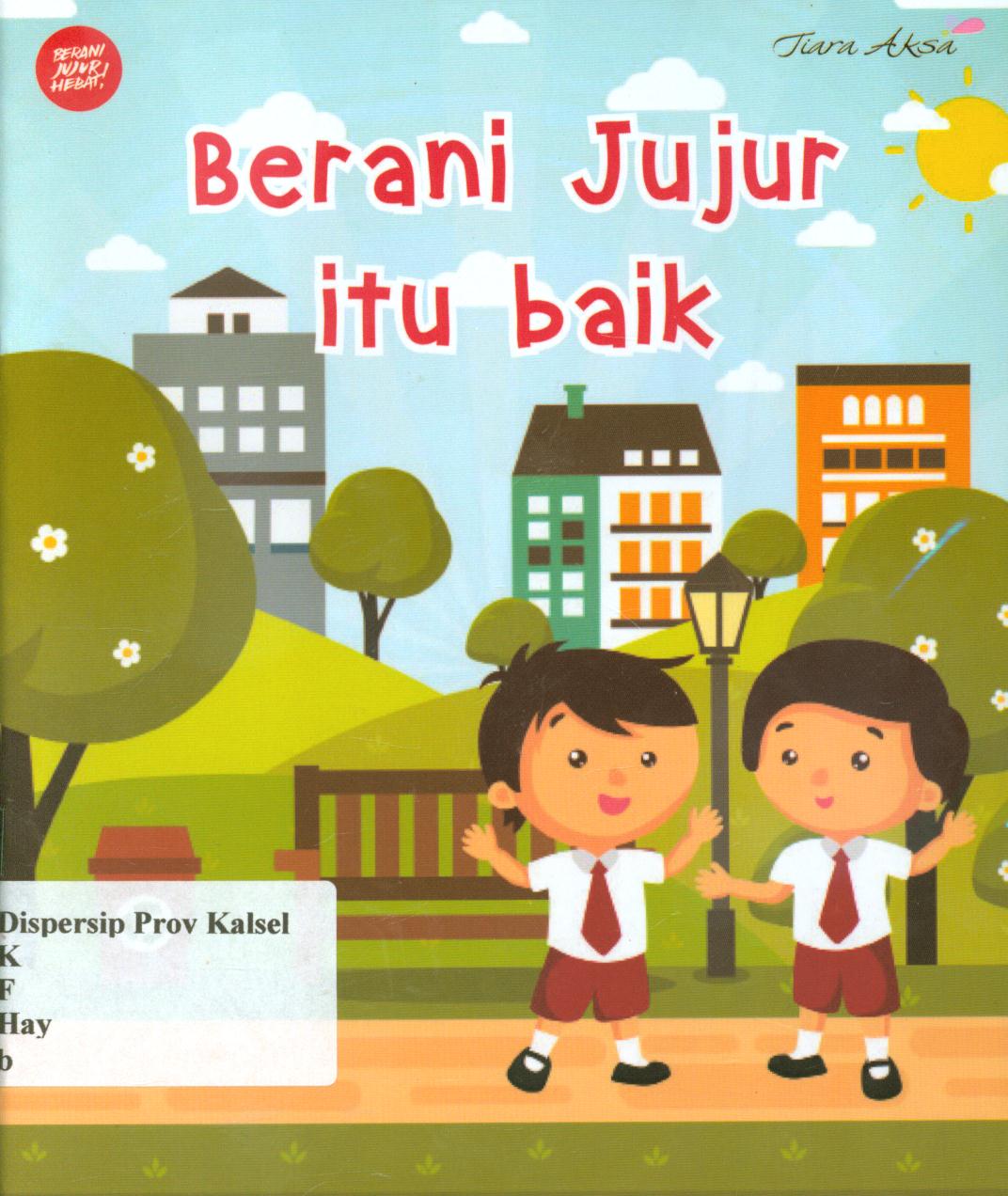 Cover Berani jujur itu baik / Haya Fareira ; penyunting, Tiwi Ayuning Setyoo