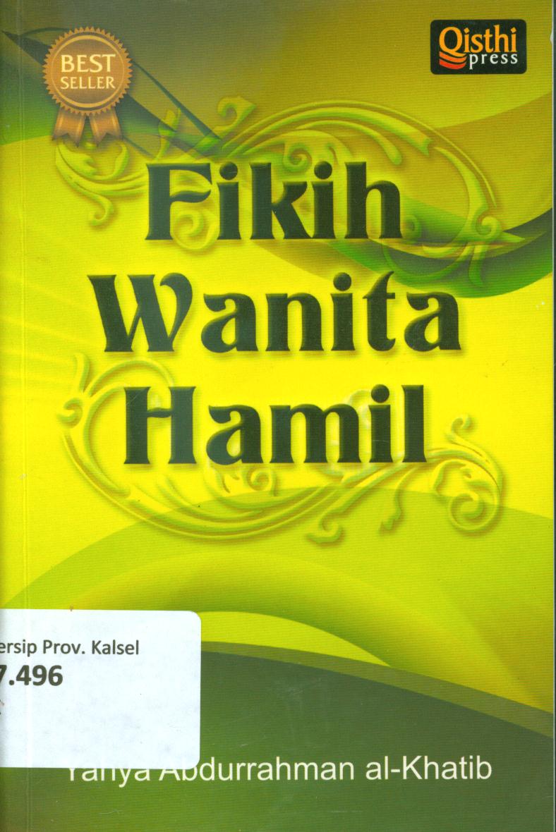 Cover Fikih wanita hamiil / Yahya Abdurrahman al-Khathib ; penerjemah, Mujahidin Muhayan ; penyunting, Tim Qisthi Press