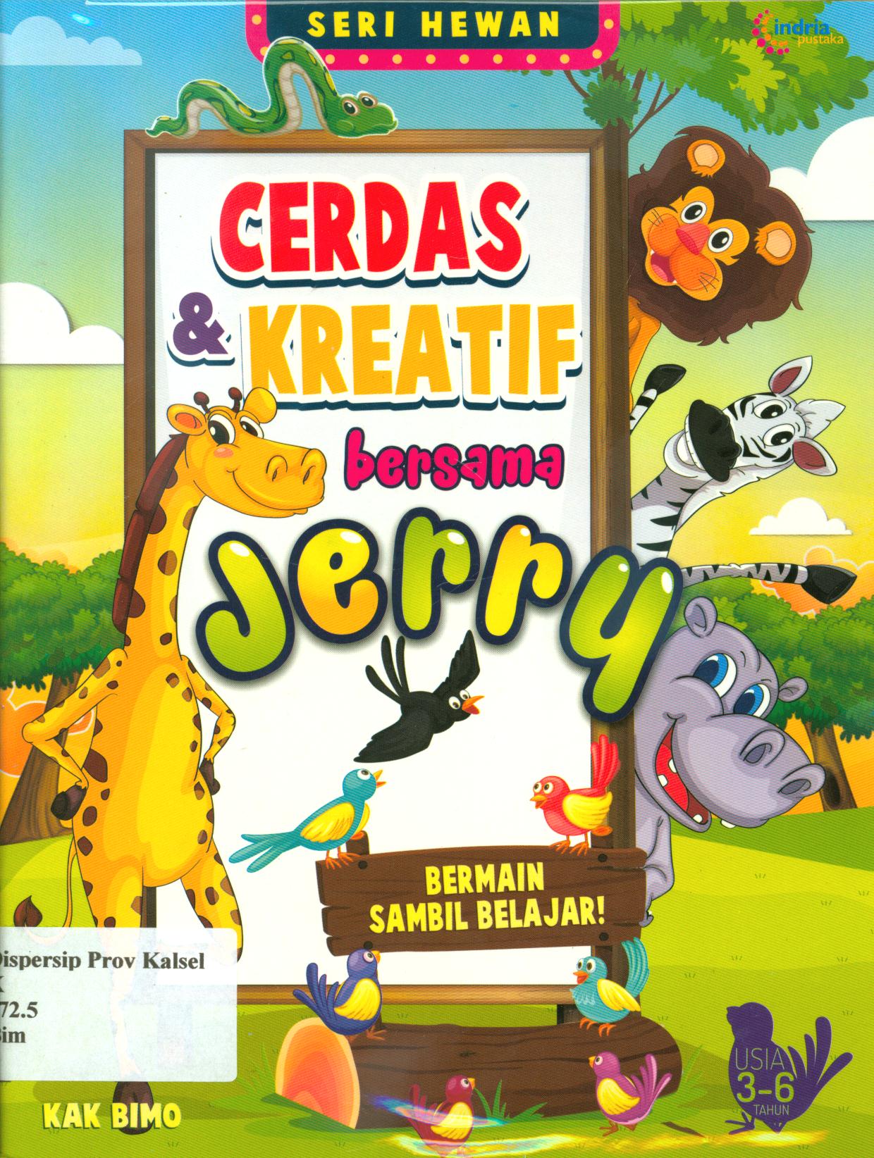Cover Cerdas dan kreatif bersama jerry / Kak Bimo ; penyunting, Tribuana Tunggal Sukma