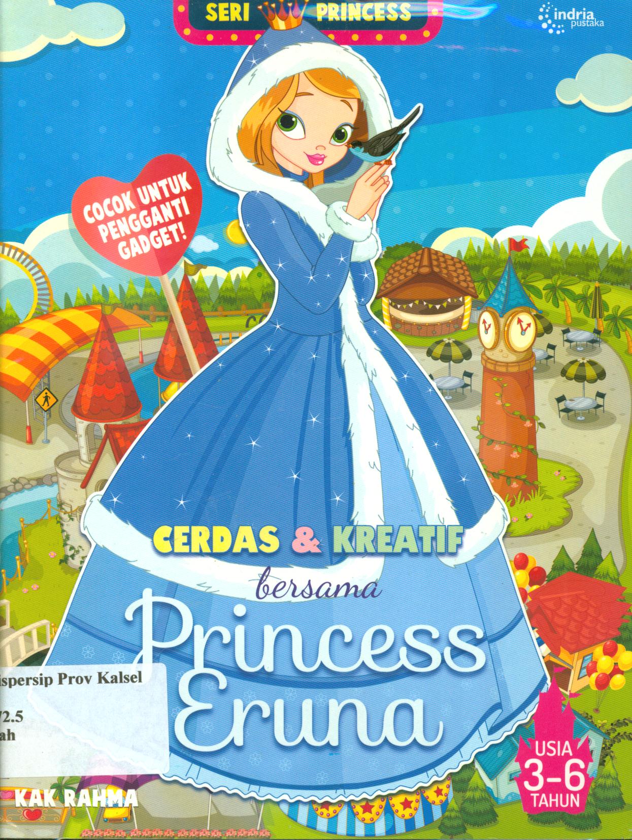 Cover Cerdas dan kreatif bersama princess eruna / Kak Rahma ; penyunting, Septi R.