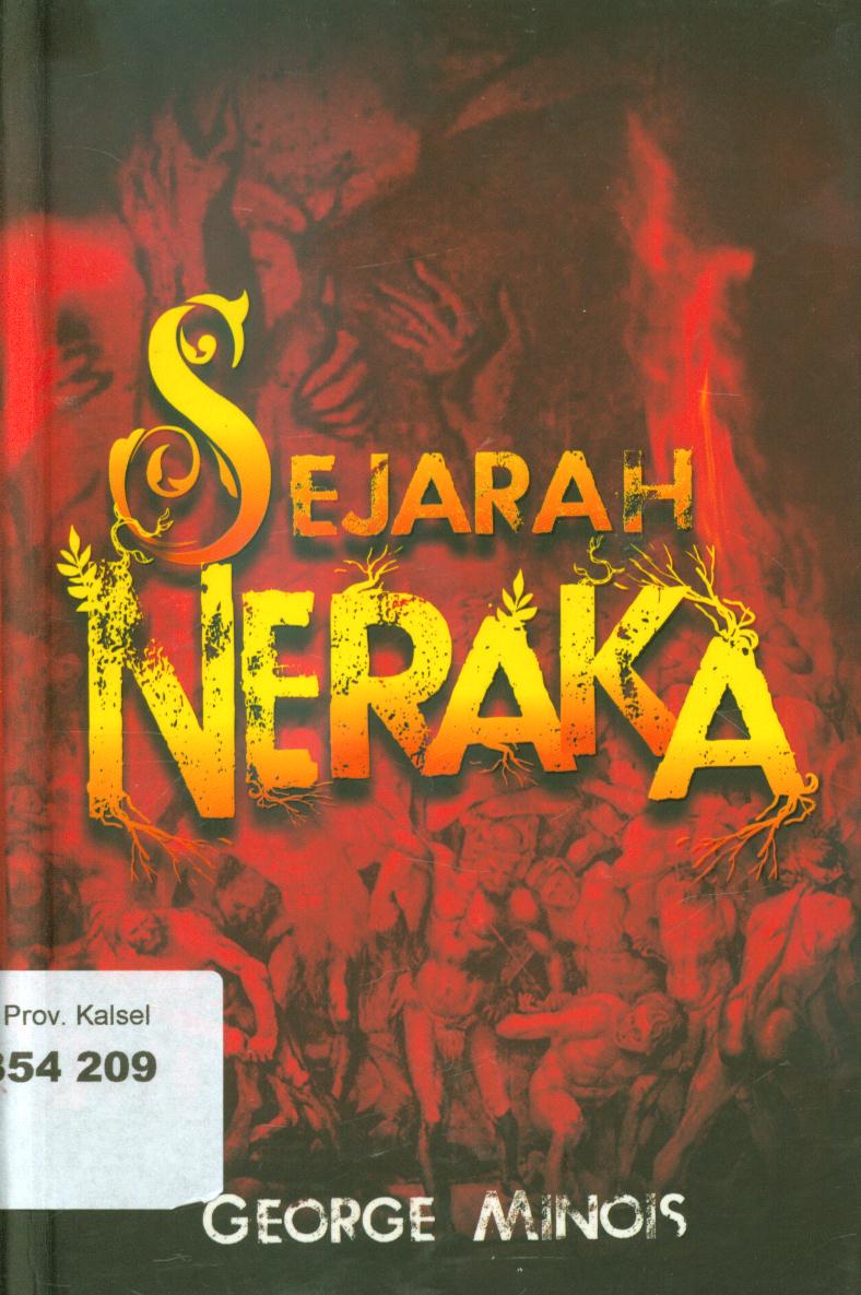 Cover Sejarah neraka / Georges Minois ; penerjemah, Ilyas Azizi, penyunting, Dede Azwar Nurmansyah