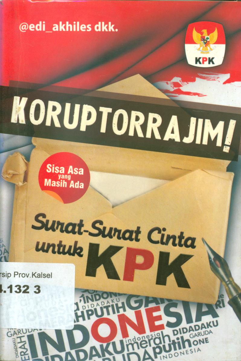 Cover Koruptorrajim! :  surat-surat cinta untuk KPK / Edi_Akhiles dkk. ; editor, Rusdianto