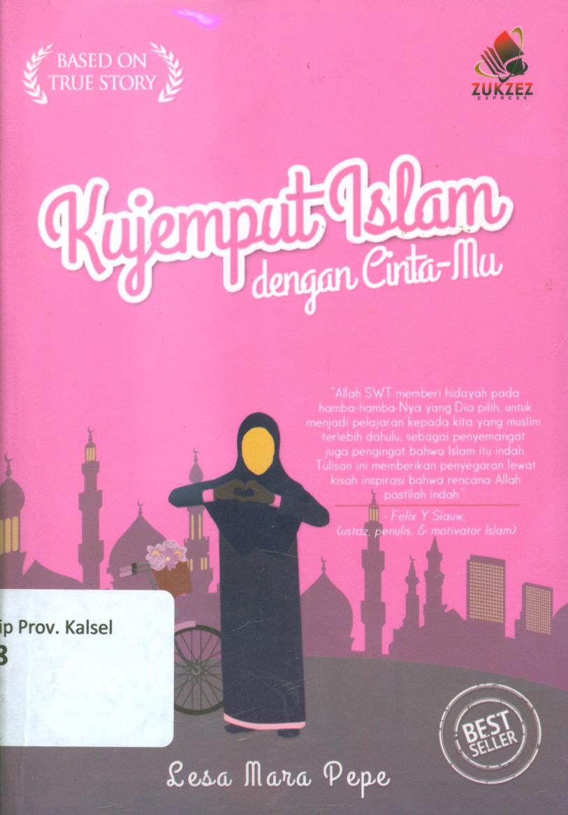 Cover Kujemput Islam dengan cinta-mu (kisah nyata mualaf gadis dayak menjemput Islam) / Lesa Mara Pepe ; editor, Insan LS Mokoginta dan Akhmad Azhar Basyit