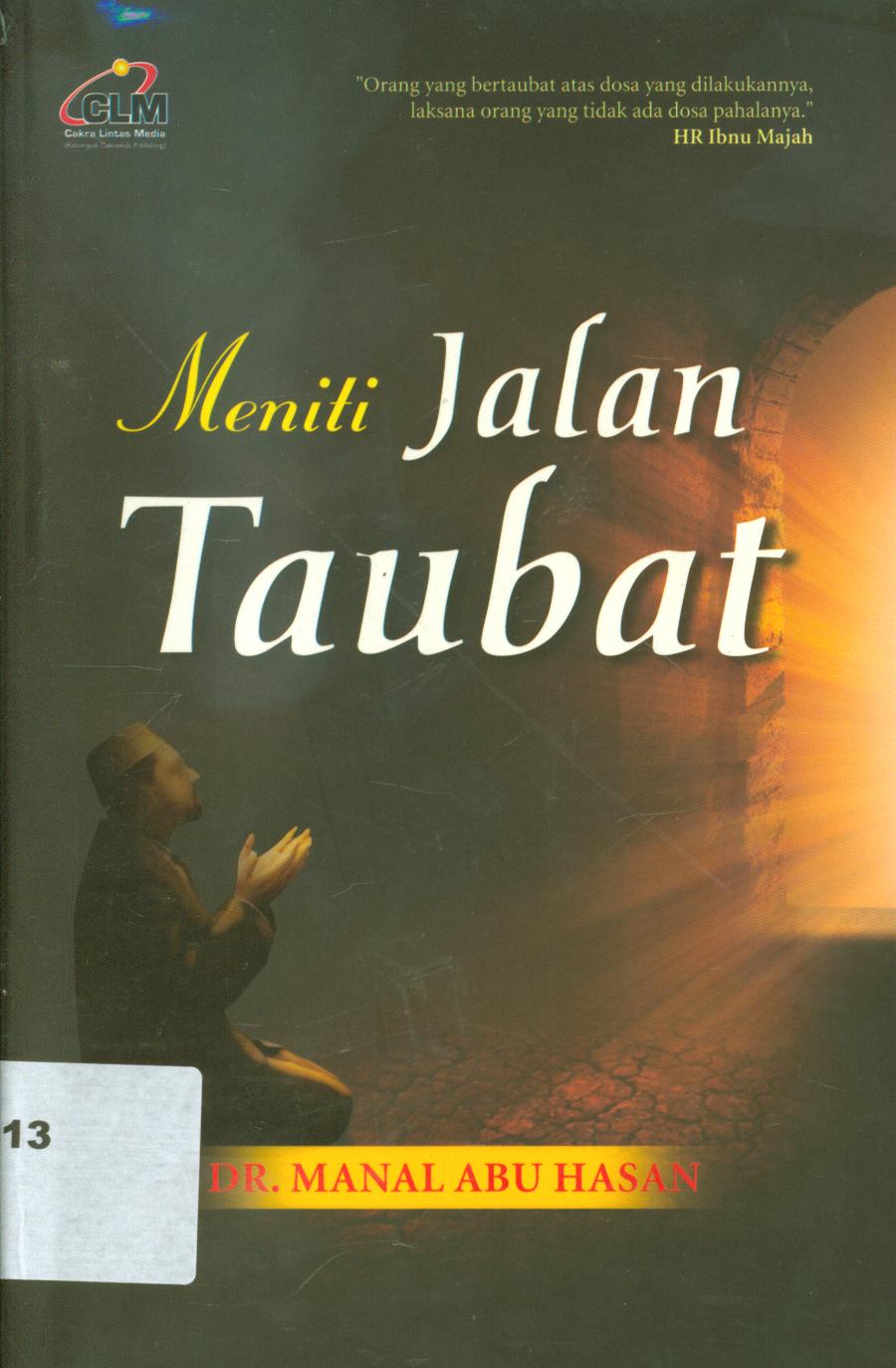 Cover Meniti jalan taubat / Manal Abu Hasan ; penerjemah, Muhammad Hikam dkk. ; penyunting, Abdurrahim.