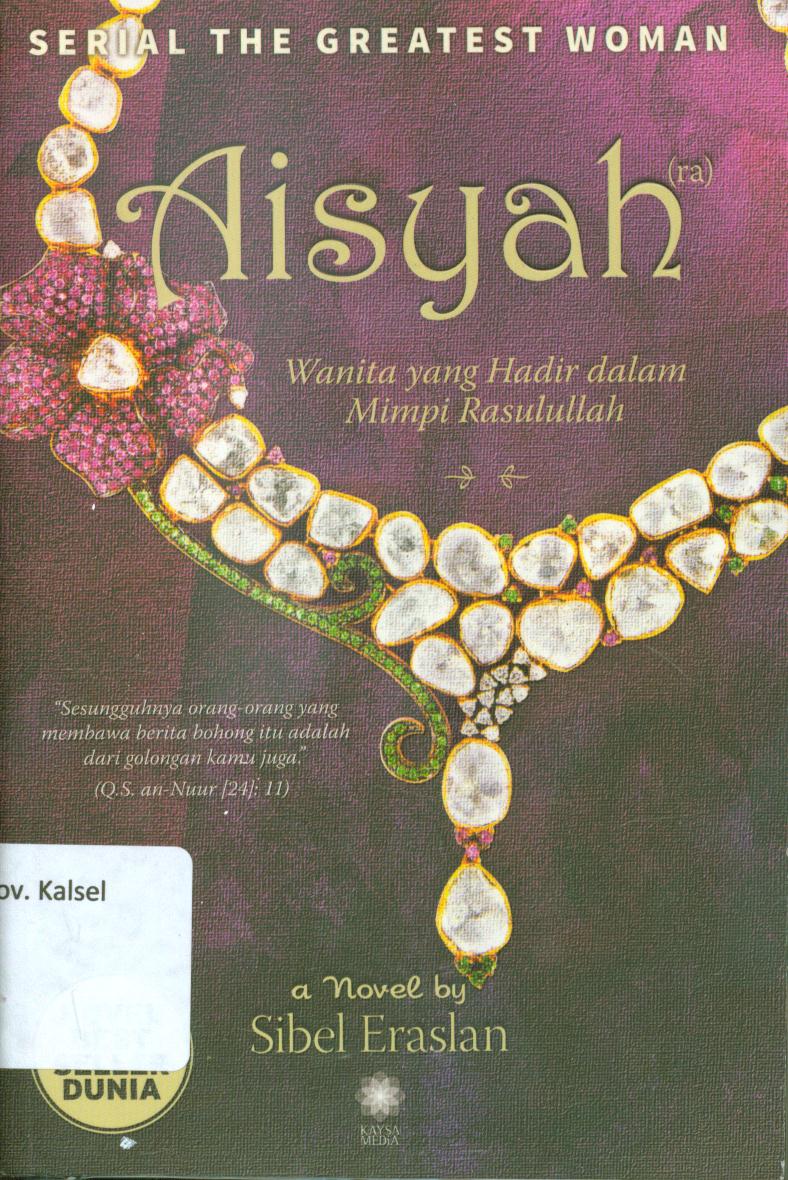 Cover Aisyah :  Wanita yang hadir dalam mimpi Rasulullah / Sibel Eraslan ; penerjemah, Akhmad Nur Ikhwan Taqwin ; penyunting, Anwar Kholid
