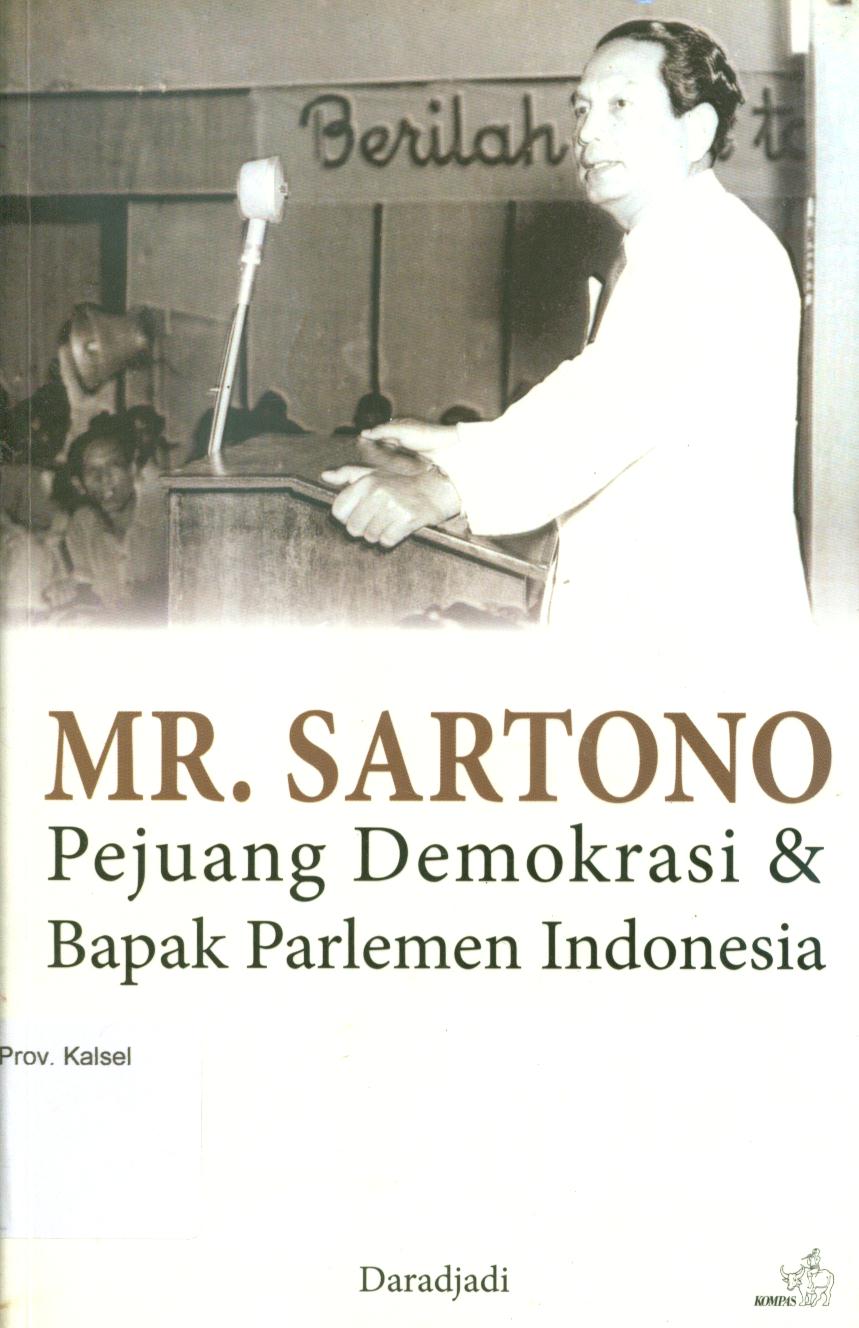 Cover MR. Sartono Pejuang demokrasi dan bapak parlemen Indonesia / Daradjadi