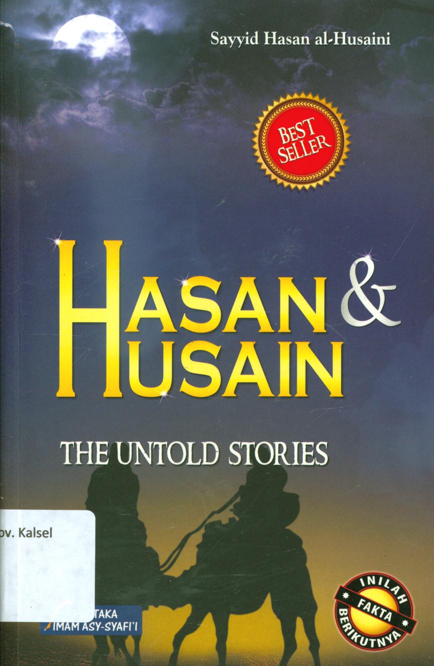 Cover Hasan dan husain (The untold stories) / Syaikh Hasan Al-Husaini ; penerjemah, Umar Mujtahid, editor, Ahmad Khatib, Handi Wibowo.