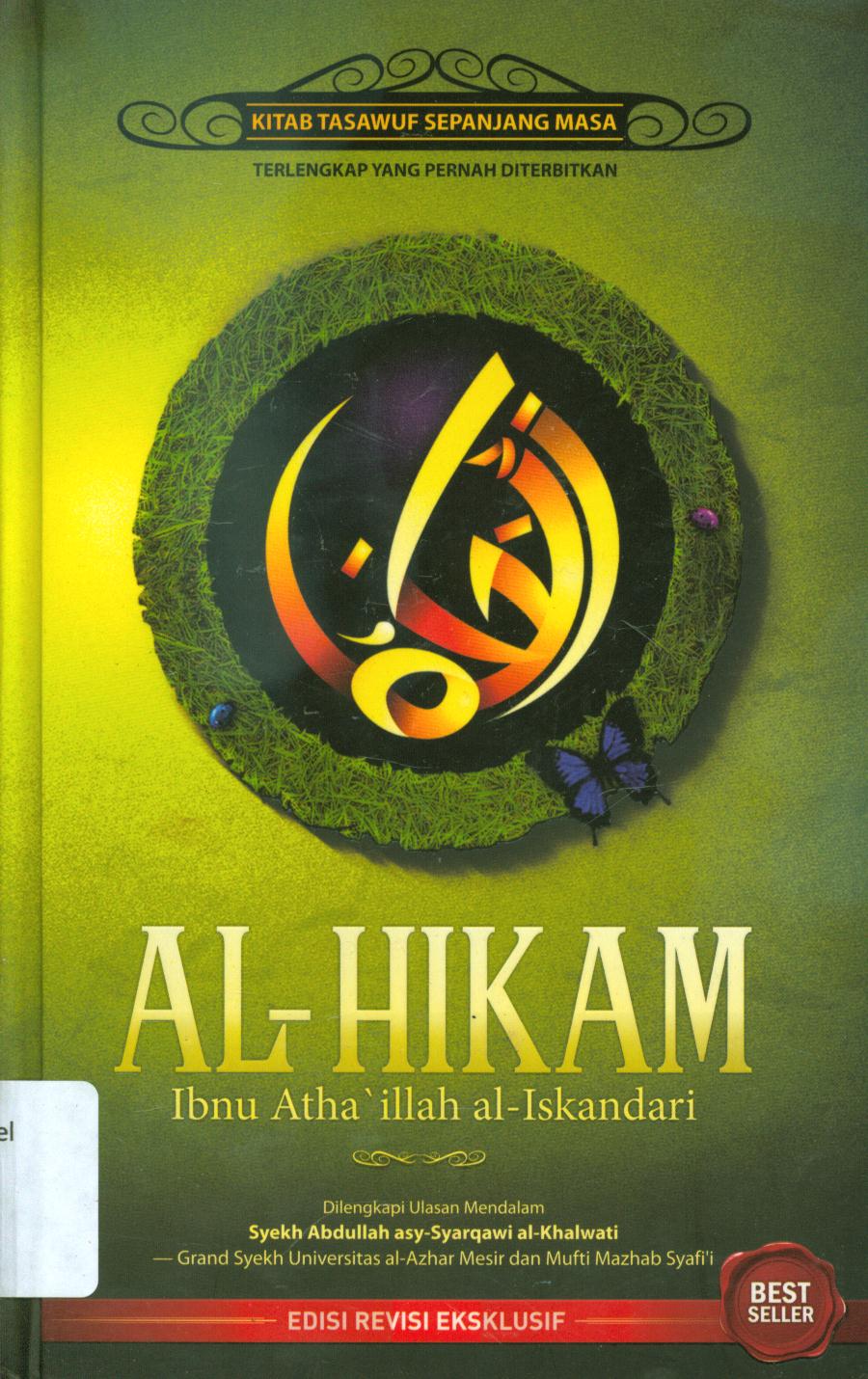 Cover Al-Hikam :  Kitab tasawuf sepanjang masa / Ibnu Atha 'illah al-Iskandari ; penerjemah, Iman Firdaus, editor, Yodi Indrayadi dan Luqman Hakim Arifin.