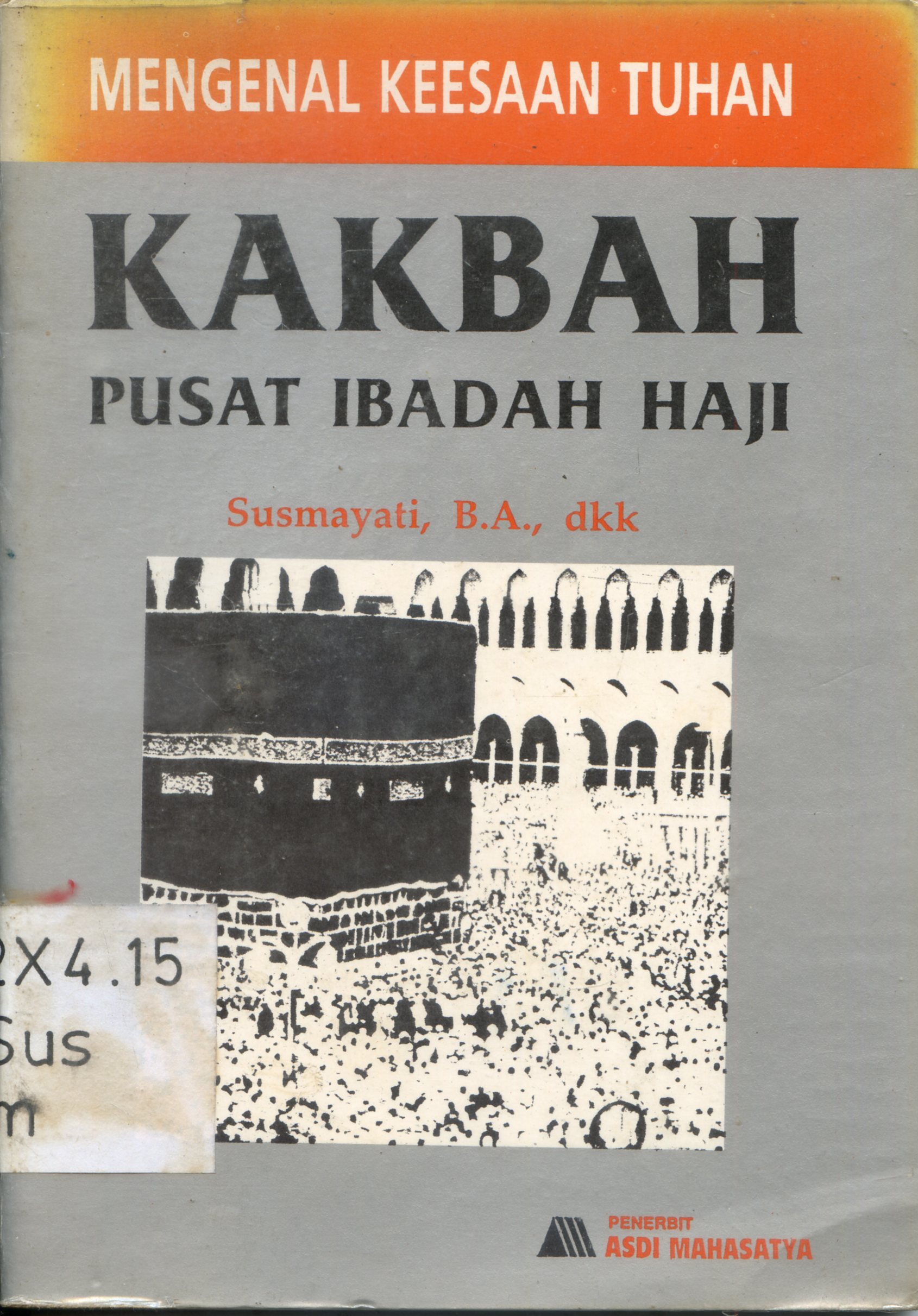 Cover Mengenal Keesaan Tuhan Kakbah Pusat Ibadah Haji / Susmayati, Sudarsono