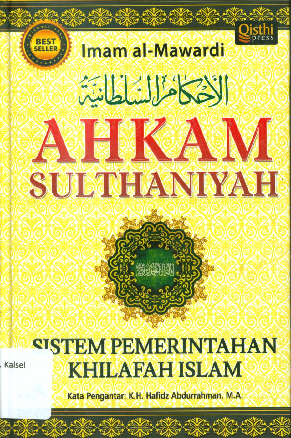 Cover Ahkam sulthaniyah :  Sistem pemerintahan khilafah islam / Imam Al-Mawardi ; penyuting, Ikhlas Hikmatiar ; penerjemah, Khalifurrahman Fath