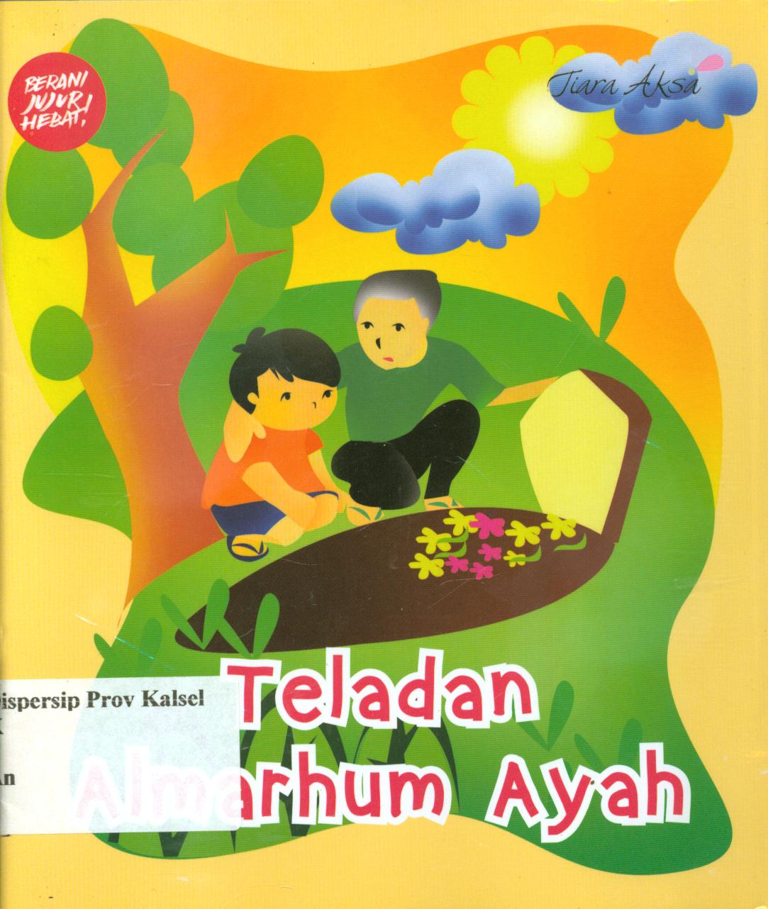 Cover Teladan almarhum ayah / Arundaya Taufik ; penyunting, Tiwi Ayuning Setyo.