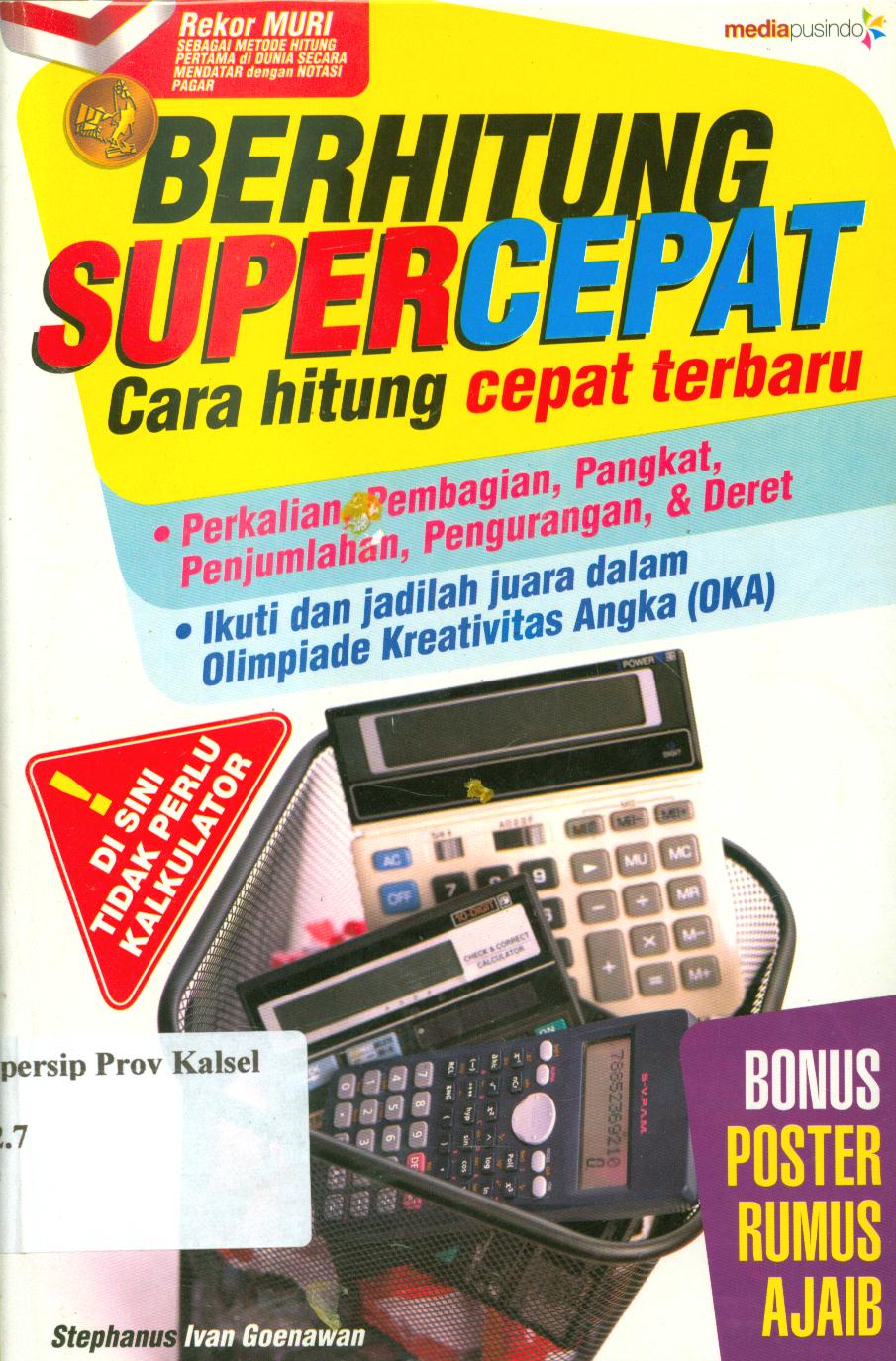 Cover Berhitung super cepat :  Cara hitung cepat terbaru / Stephanus Ivan Goenawan ; penyunting, Haris Syamsi Yulianto.