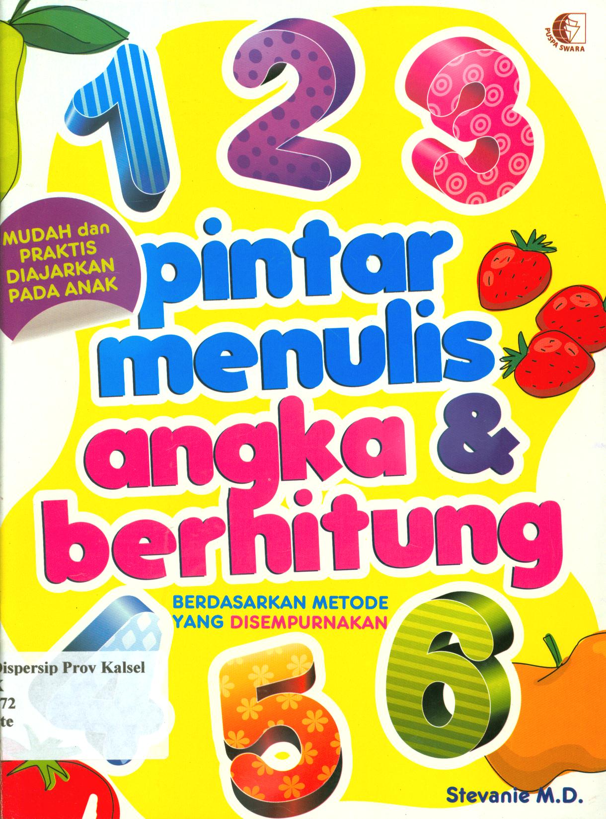 Cover Pintar menulis angka dan berhitung berdasarkan metode yang disempurnakan / Stevanie M.D. ; penyunting, Harris Syamsi Y.