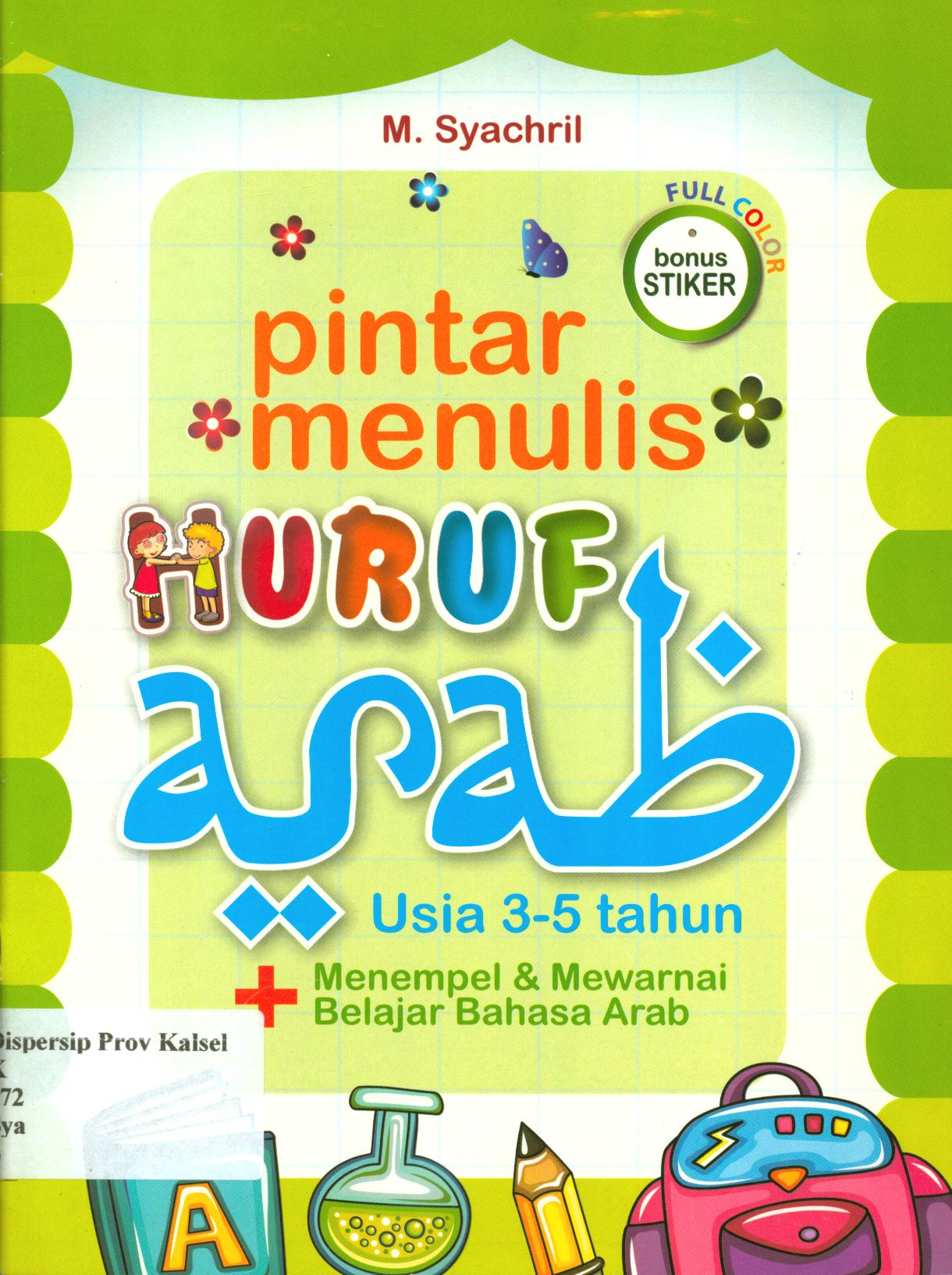 Cover Pintar menulis huruf arab usia 3-5 tahun + menempel & mewarnai belajar Bahasa Arab / M. Syachril ; penyunting, Harris S. Yulianto.