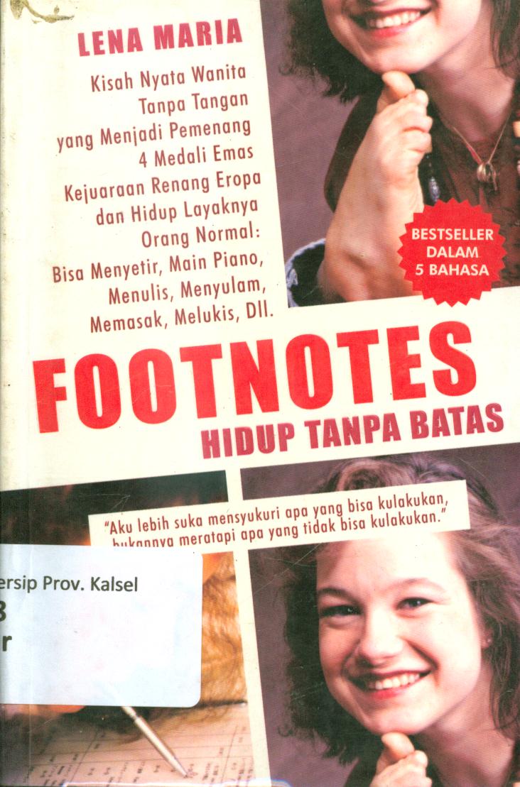 Cover Footnotes :  hidup tanpa batas / Lena Maria ; penerjemah, Endang Sulistiyowati ; penyunting, Sylfentri
