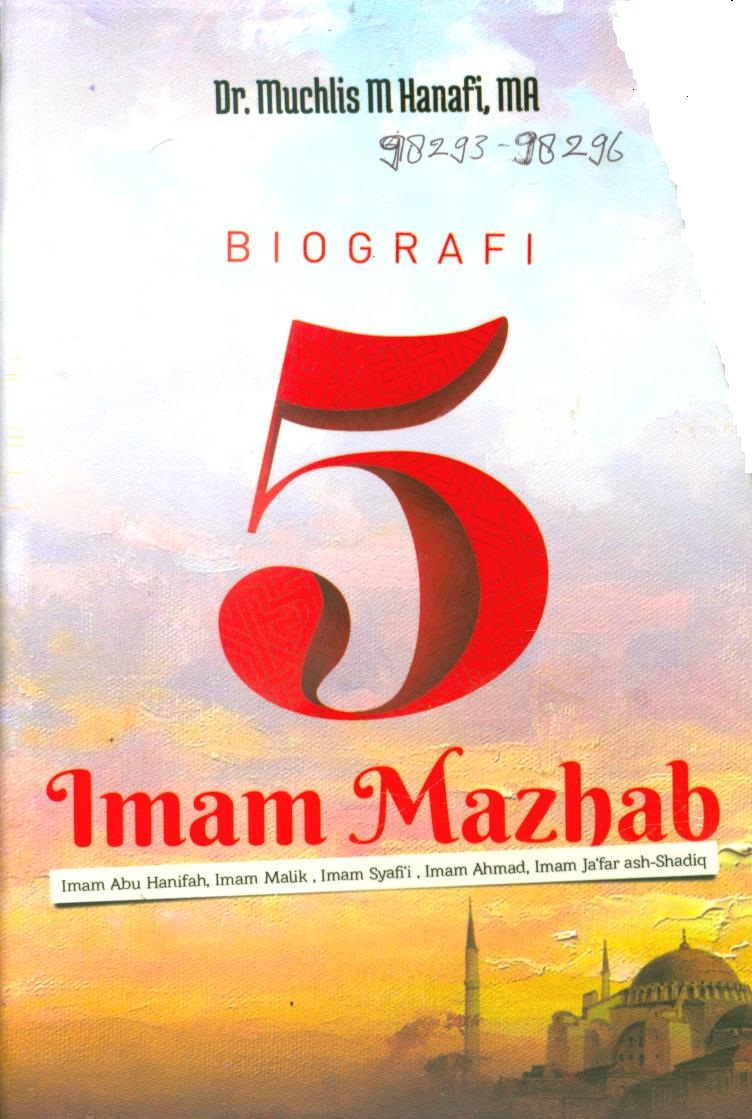 Cover Biografi 5 Imam Mazhab :  Imam Abu Hanafiah, Imam Malik, Imam Syafi'i, Imam Ahmad, Imam Ja'far ash- Shadiq / Muchlis M Hanafi, Yunan Askaruzzaman ; penyunting, Faiq Ihsan Anshori