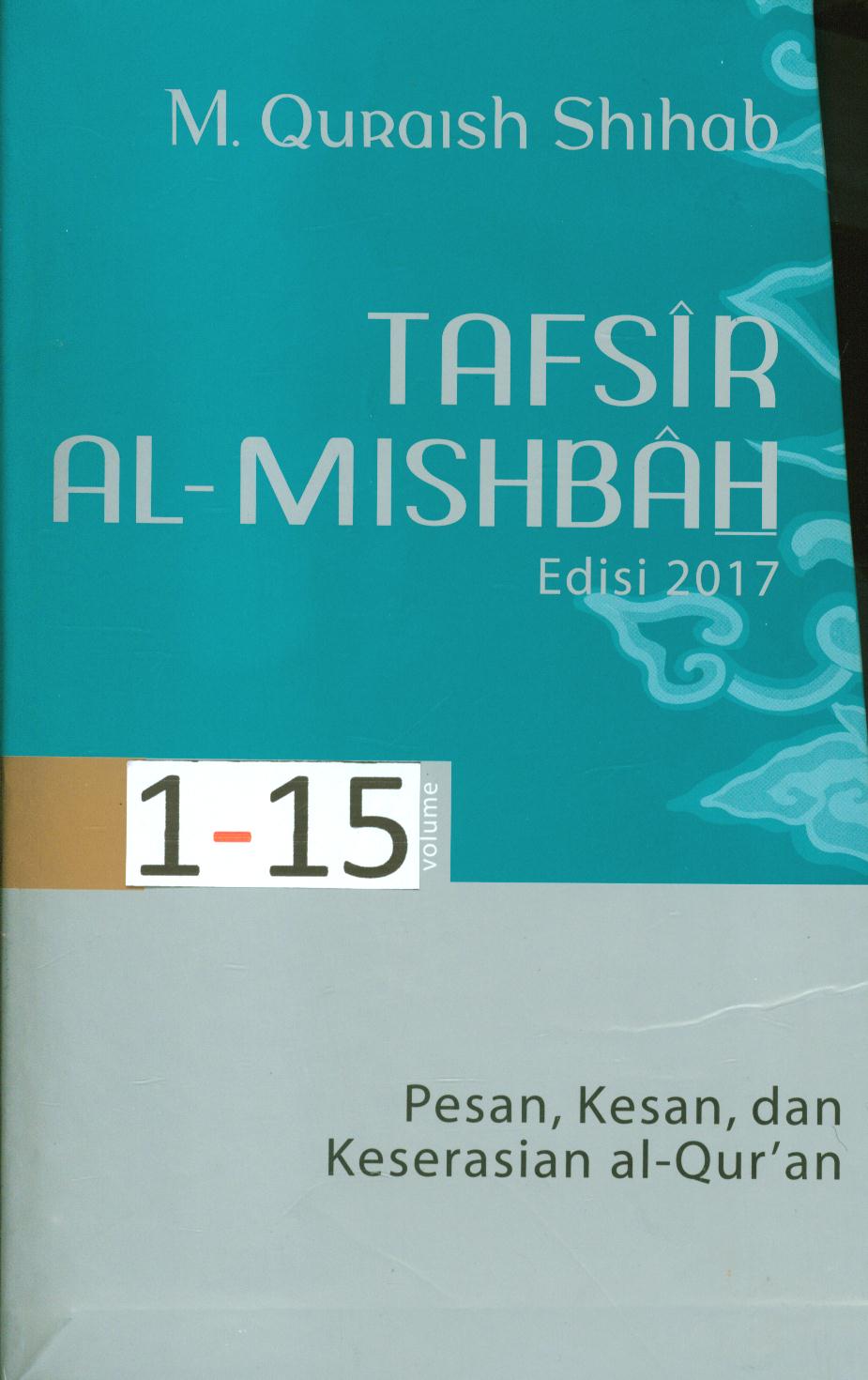 Cover Tafsir Al-Mishbah jilid 1-15 edisi 2017 :  pesan, kesan, dan keserasian al- qur'an / M. Quraish Shihab