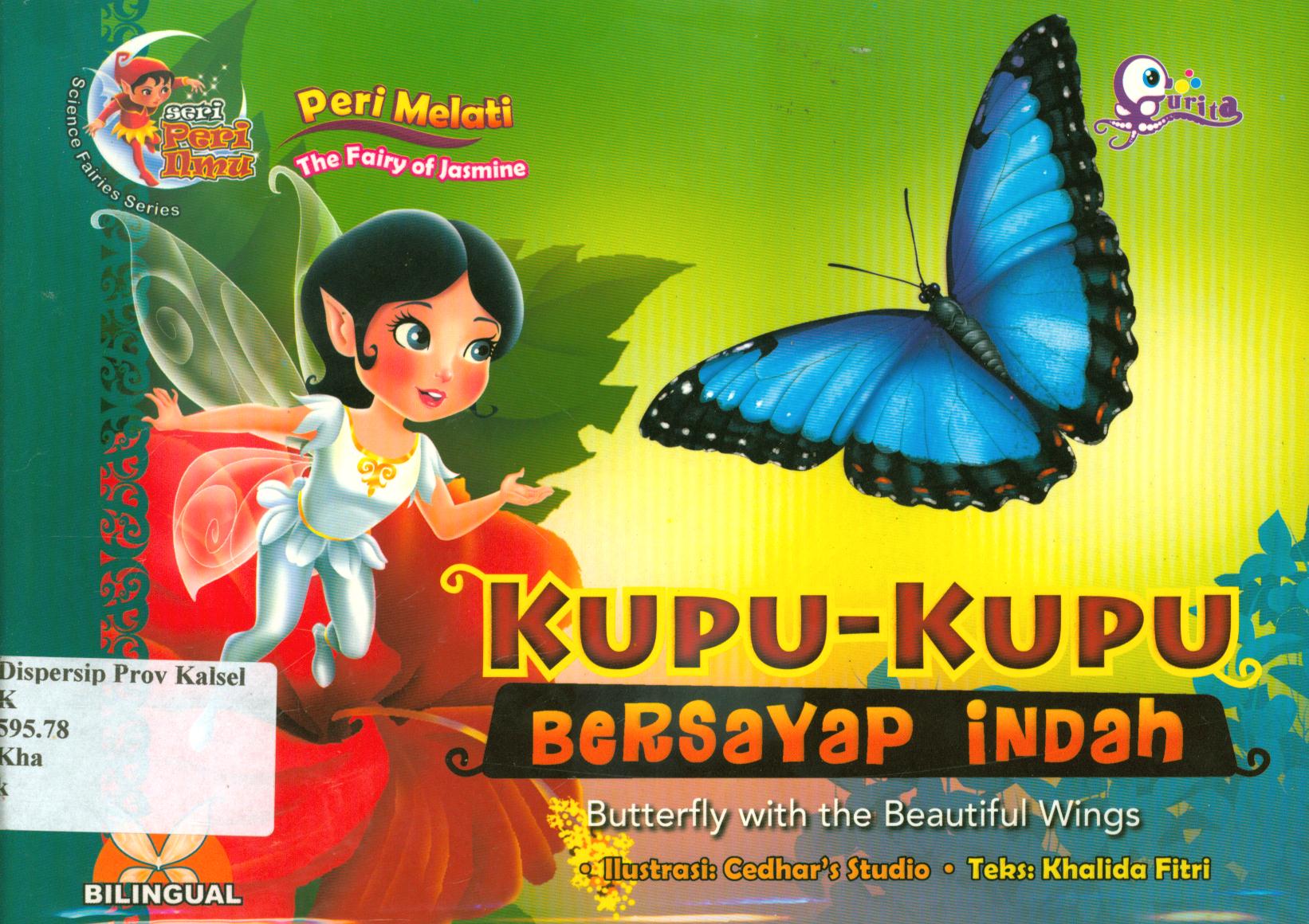 Cover Kupu-kupu bersayap indah :  Butterfly with the beautiful wings / Khalida Fitri ; editor, Syerif Nurhakim, Lin Yusfitanti.