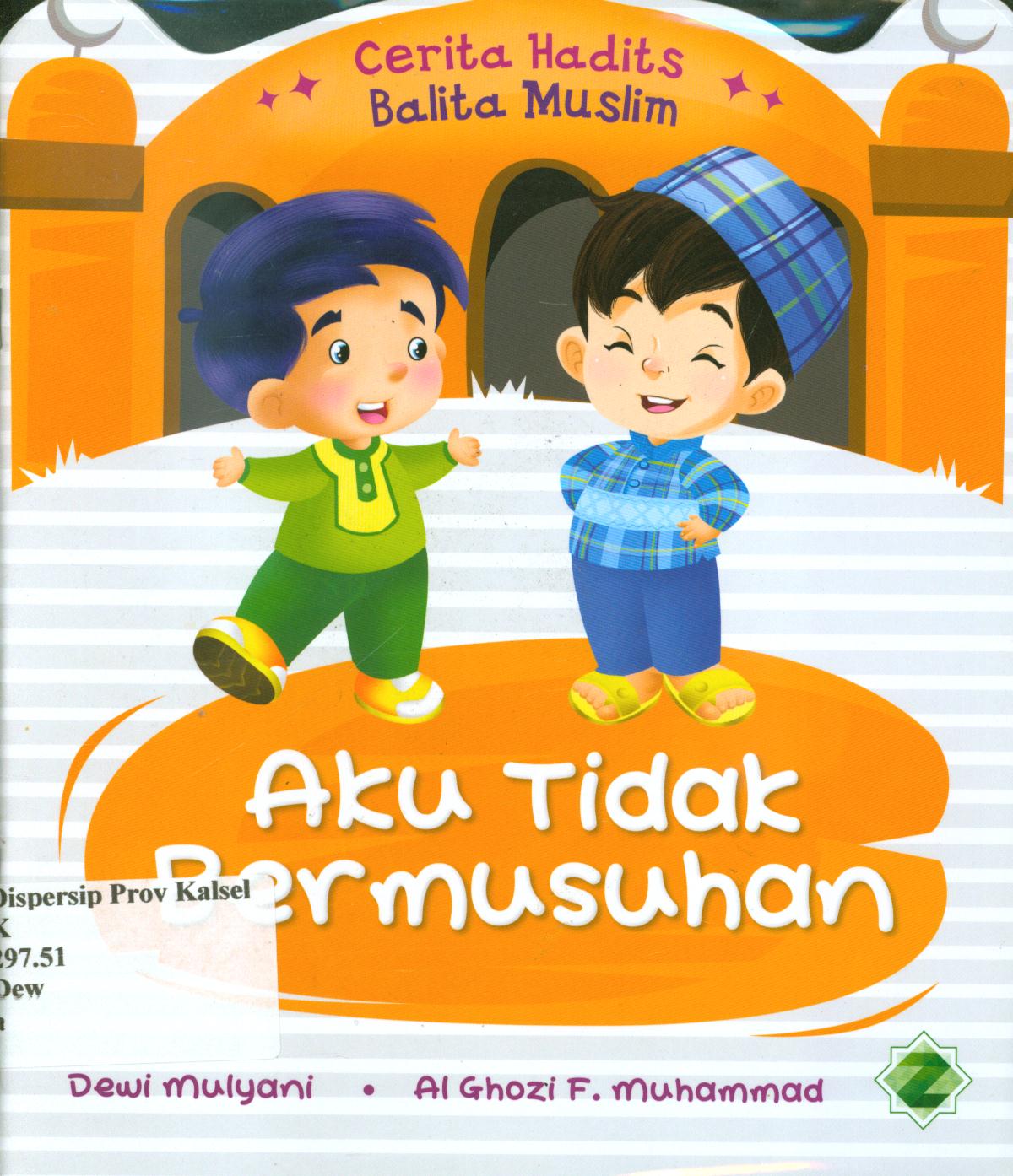 Cover Aku tidak bermusuhan / Dewi Mulyani ; editor, Suryaning Wulan, Ismayani.