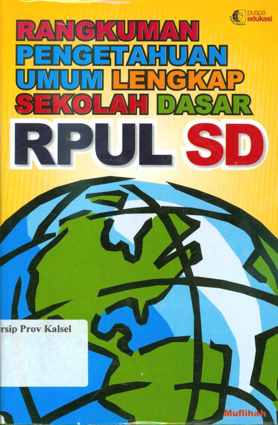 Cover Rangkuman pengetahuan umum lengkap sekolah dasar (RPUL SD)