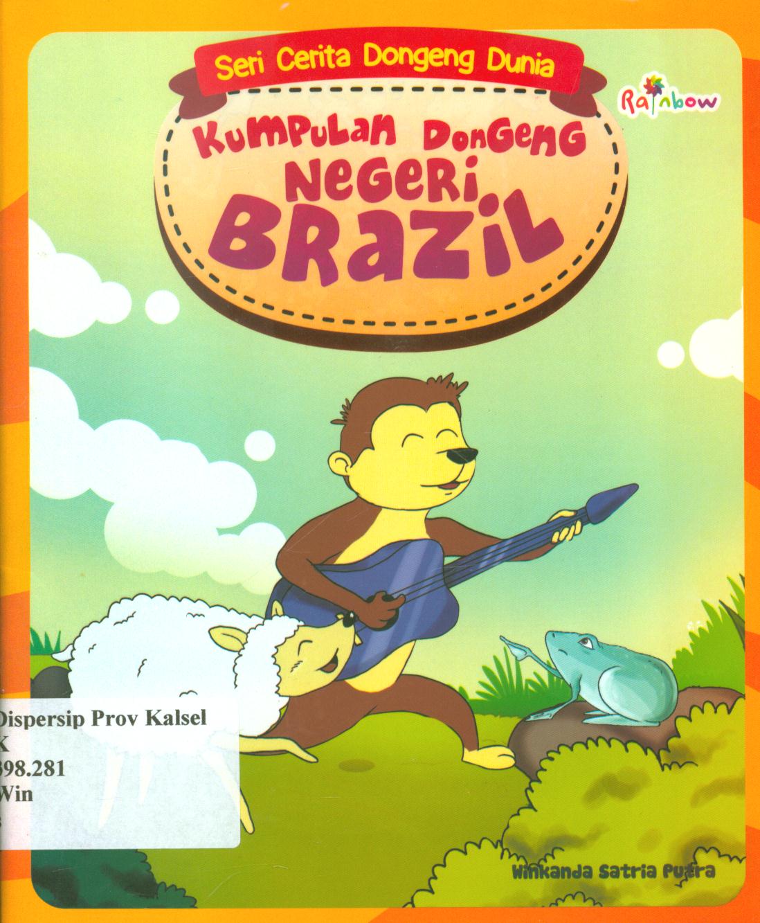 Cover Seri cerita dongeng dunia :  Kumpulan dongeng negeri brasil / Winkanda Satria Putra ; editor, Sisilia Triana Dewi.