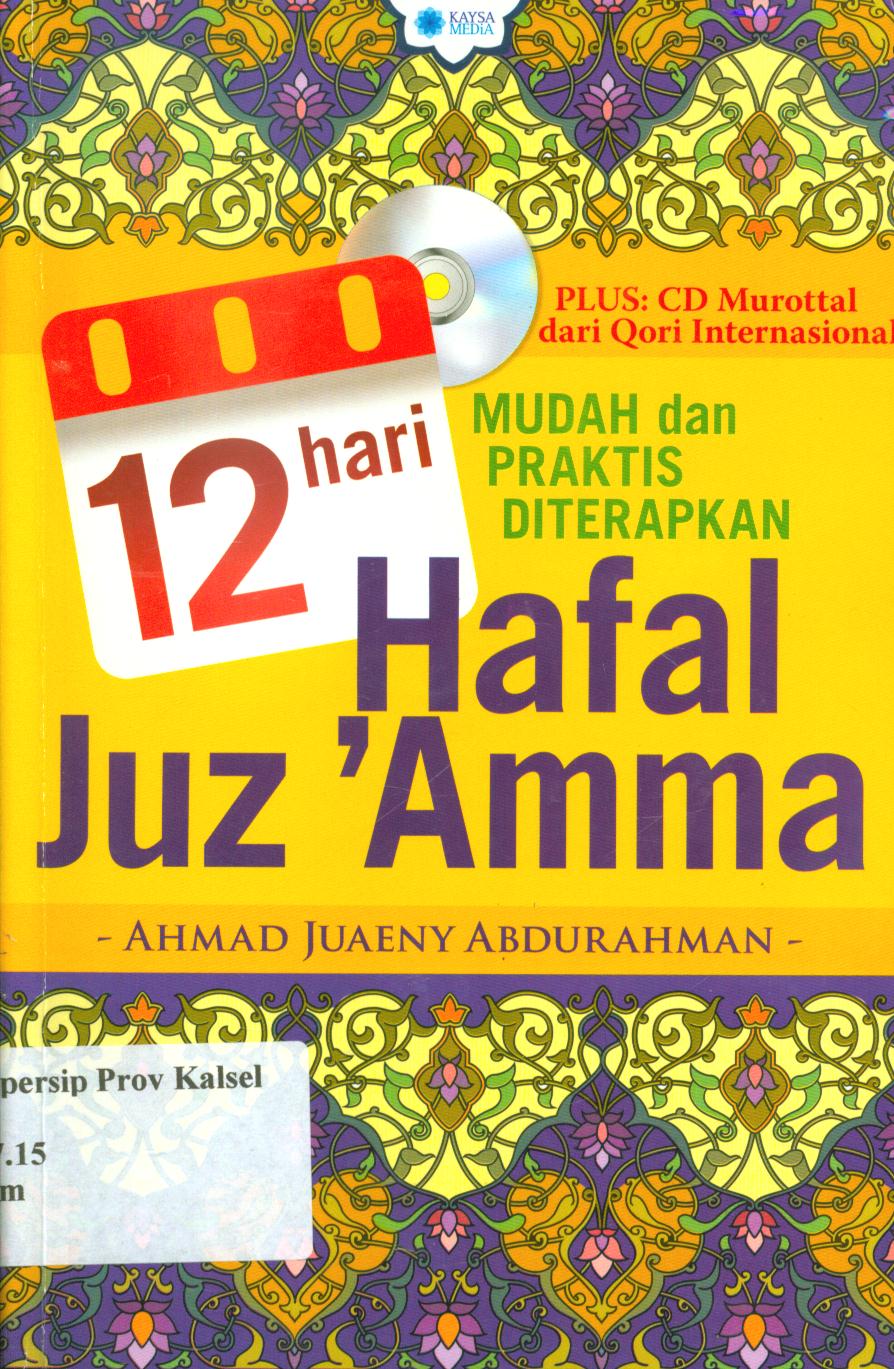 Cover 12 hari hafal juz 'amma :  Mudah dan praktis diterapkan / Ahmad Juaeni Abdurahman BN ; penyunting, Koeh.