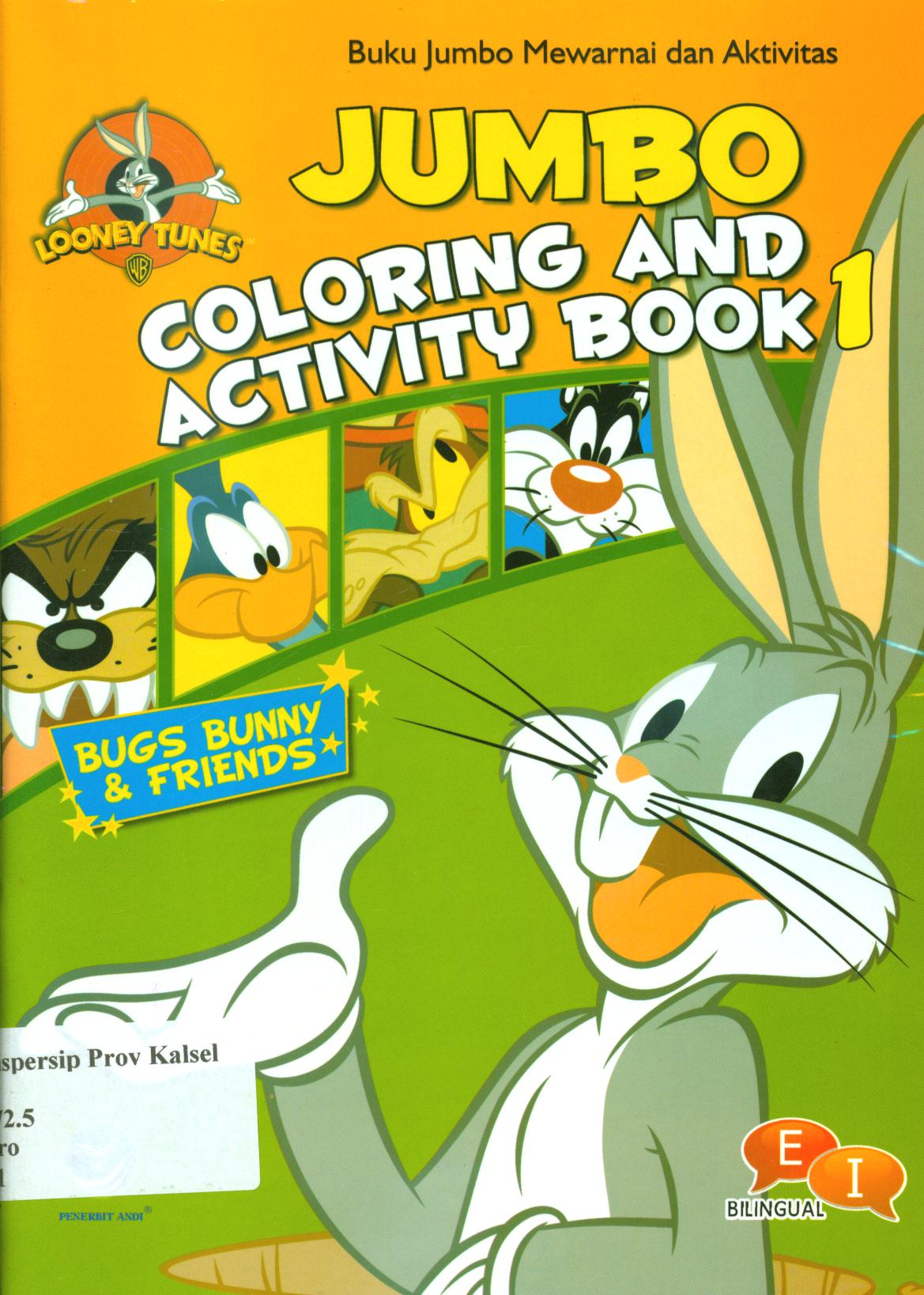 Cover Buku jumbo mewarnai dan aktivitas 1 :  Coloring and activity book 1 / Warner Bross ; penerjemah, Ariata