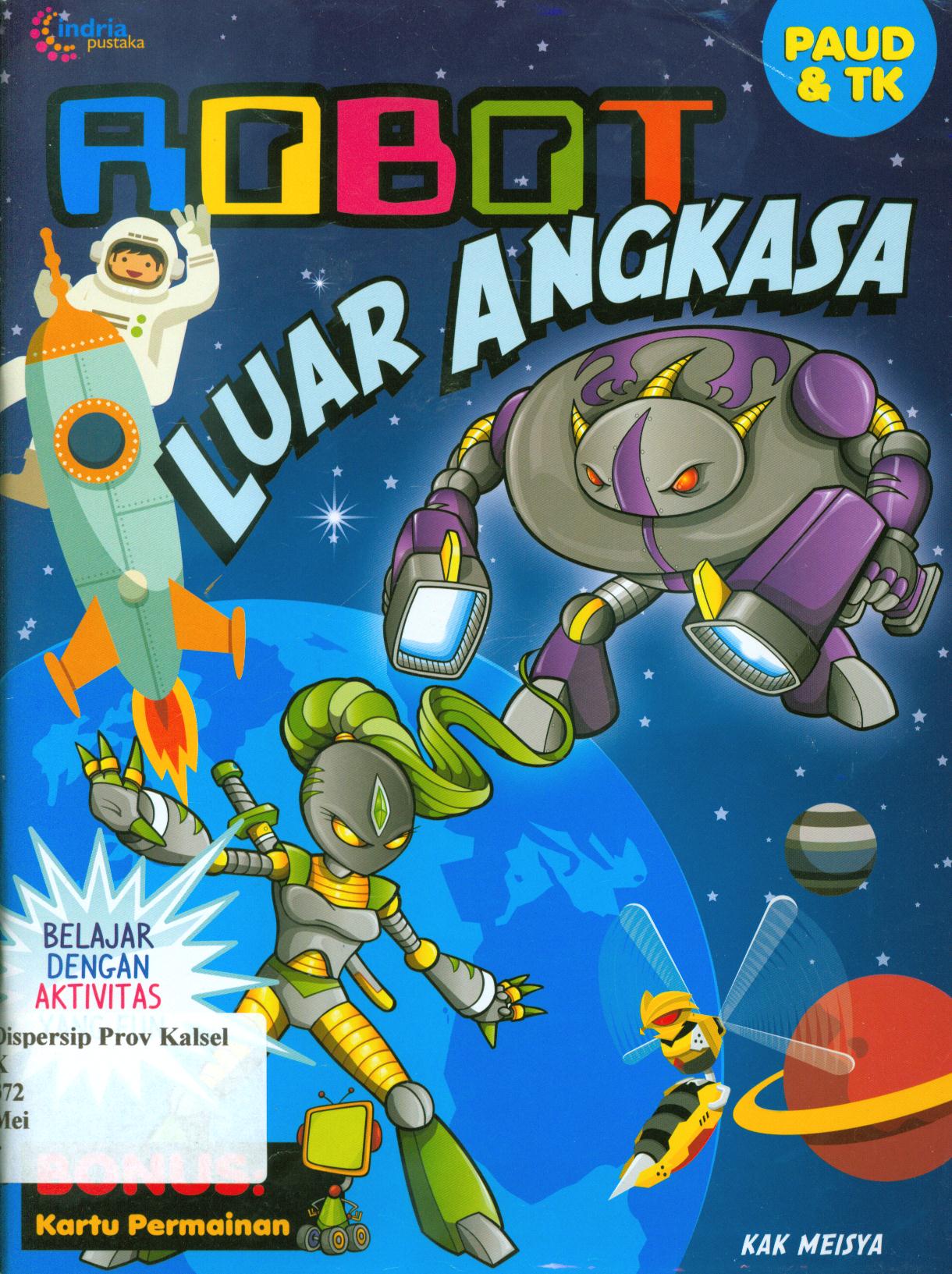 Cover Robot luar angkasa / Kak Meisya ; penyunting, Zepthi.