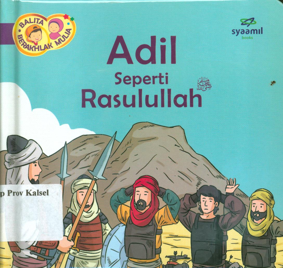 Cover Balita berakhlak mulia jilid 5 :  Adil seperti Rasulullah / Halfino Berry, Rohmat Kurnia ; editor, Rohmat Kurnia, Rani Yulianty