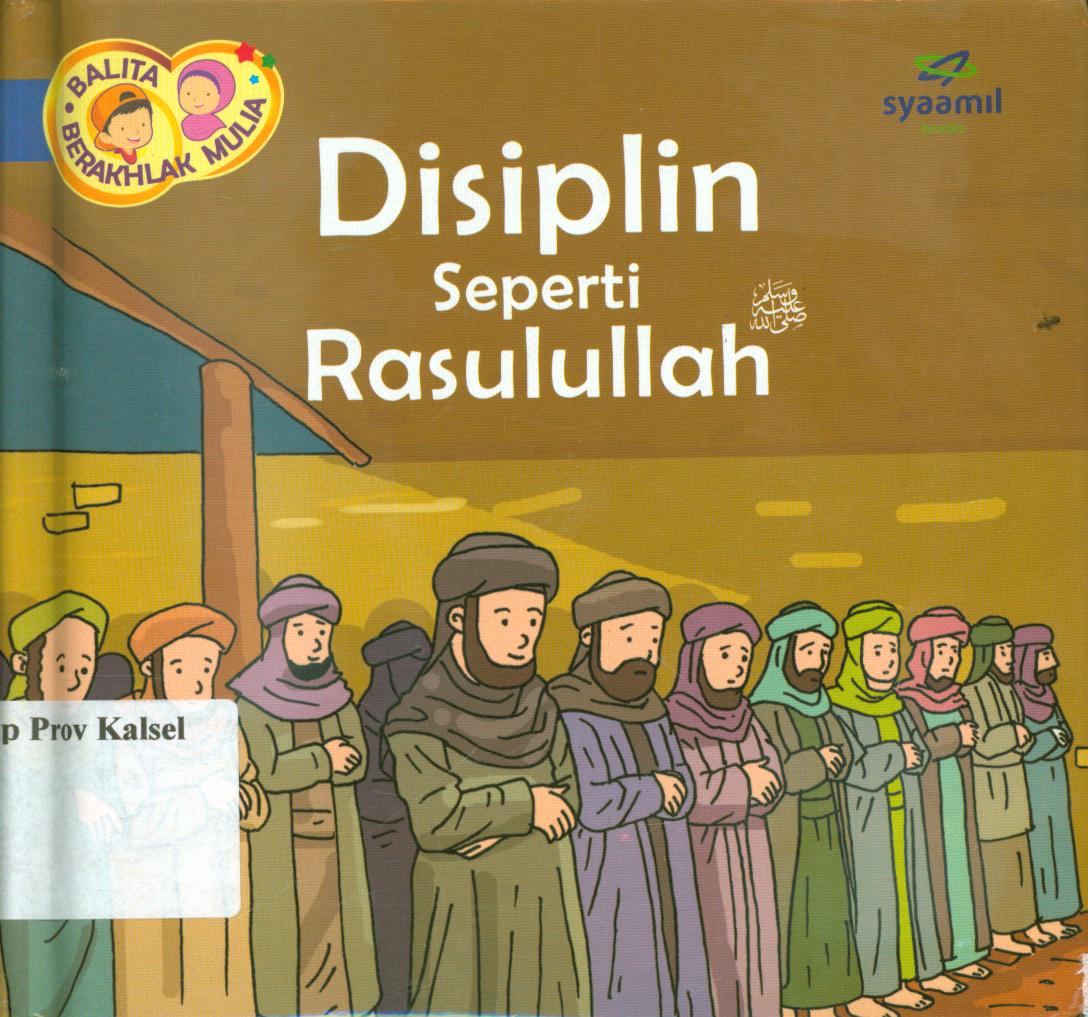 Cover Balita berakhlak mulia jilid 7 :  Disiplin seperti Rasulullah / Halfino Berry, Rohmat Kurnia ; editor, Rohmat Kurnia, Rani Yulianty