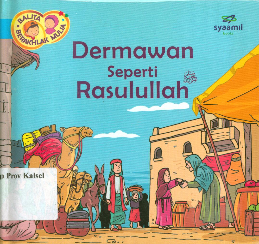 Cover Balita berakhlak mulia jilid 9 :  Dermawan seperti Rasulullah / Halfino Berry, Rohmat Kurnia ; editor, Rohmat Kurnia, Rani Yulianty