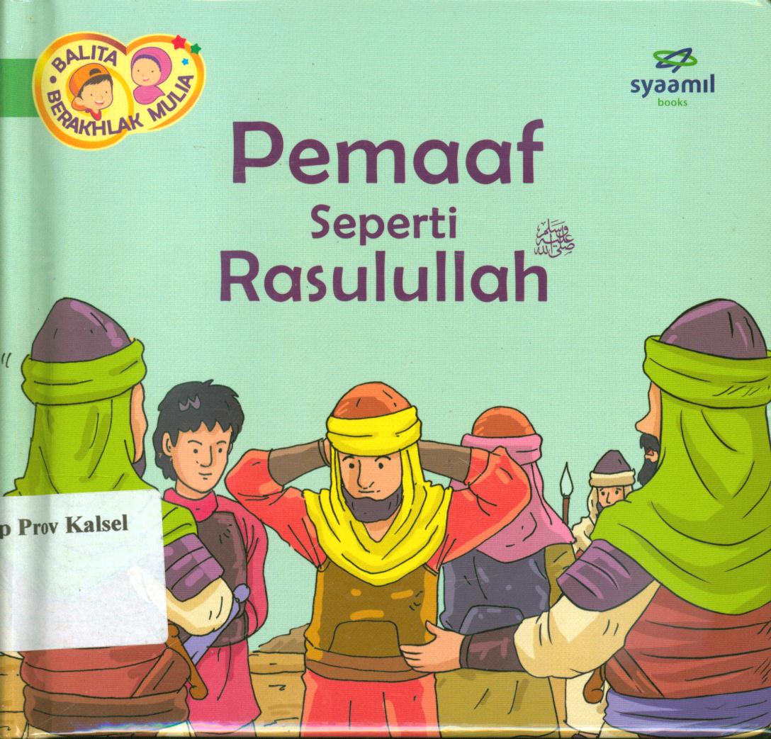 Cover Balita berakhlak mulia jilid 11 :  Pemaaf seperti Rasulullah / Halfino Berry, Rohmat Kurnia ; editor, Rohmat Kurnia, Rani Yulianty
