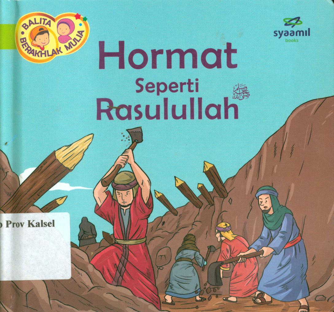 Cover Balita berakhlak mulia jilid 13 :  Hormat seperti Rasulullah / Halfino Berry, Rohmat Kurnia ; editor, Rohmat Kurnia, Rani Yulianty