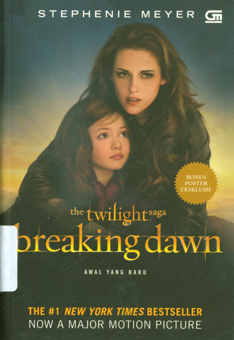 Cover Breaking dawn :  awal yang baru / Meyer Stephenie Meyer ; editor, Rosi L. Simamora.