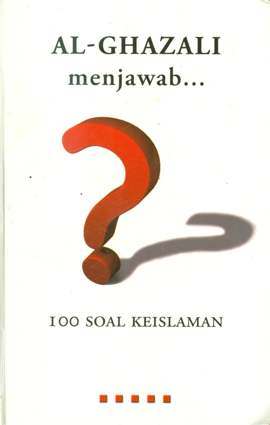 Cover Al-ghazali menjawab 100 soal keislaman / Muhammad Al-Ghazali ; penerjemah, Abdullah Abbas, penyunting, Taufik Rahman.
