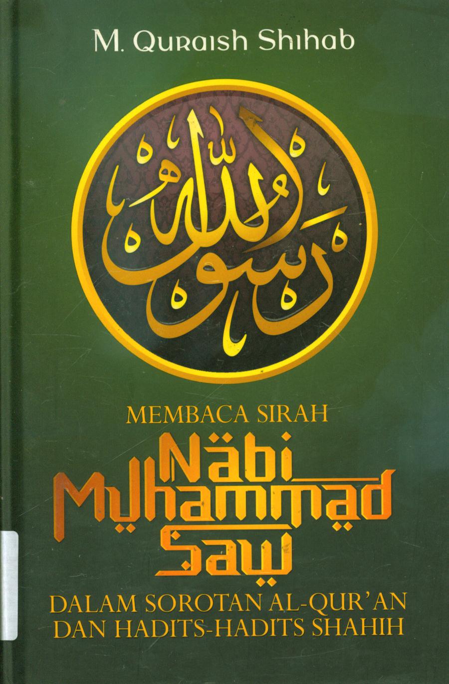 Cover Membaca sirah nabi muhammad SAW :  Dalam sorotan Al-Qur'an dan hadits-hadits shahih / M. Quraish Shihab ; penyunting, Syakur Dj.