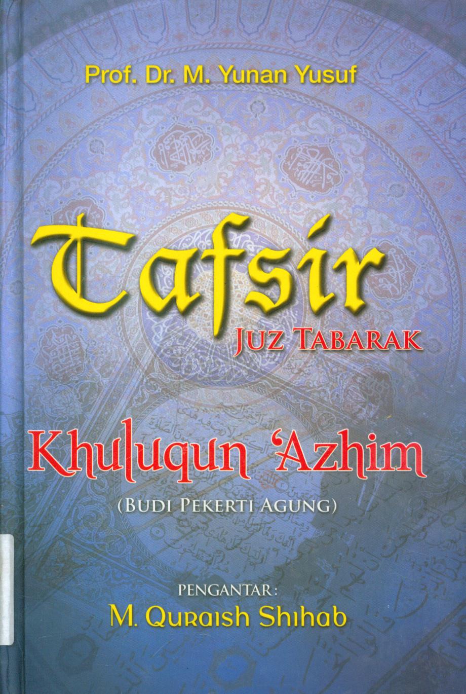 Cover Tafsir juz tabarak :  khuluqun 'Azhim (Budi pekerti agung) / Yunan Yusuf ; penyunting, Syakur Dj.