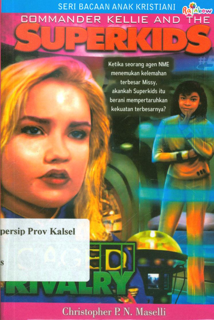 Cover Commander Kellie and the superkids 5 caged rivalry ( komandan Kellie dan superkids 5 kurungan persaingan ) / Christopher P.N. Maselli ; penerjemah, Diana Kurnia Setialie ; editor, Yashinta Vita Wahyuningsih