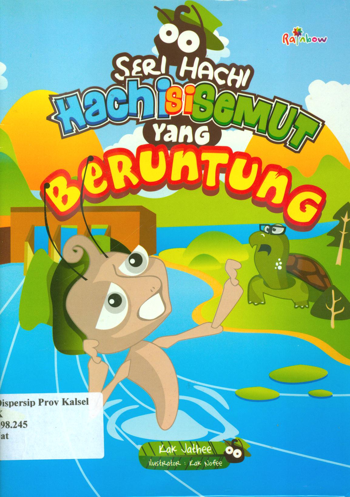 Cover Seri petualangan hachi :  hachi si semut yang beruntung / Kak Jathee ; editor, Sisilia Triana Dewi.