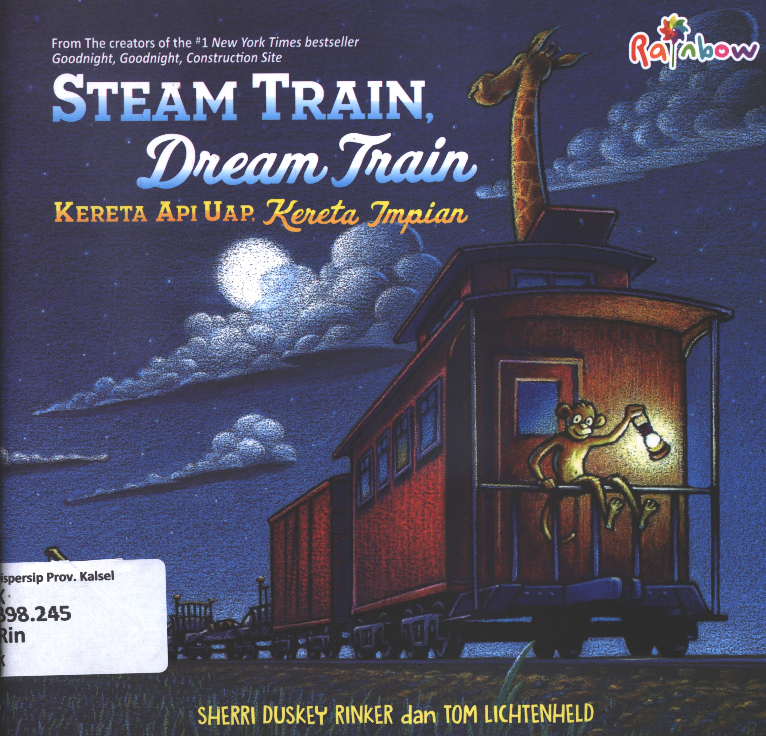 Cover Kereta api uap, kereta impian / Sherri Duskey Rinker dan Tom Lichtenheld ; penerjemah, Benedicta Rini ; editor, Ariata