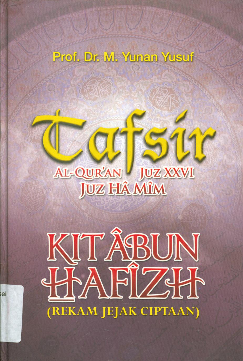 Cover Tafsir Al Qur'an Juz XXVI Juz Hamin :  Kitabun hafizh (rekam jejak ciptaan) / M. Yunan Yusuf ; penyunting, Faiq Ihsan Anshori dan Romli Syarqawi Zein.