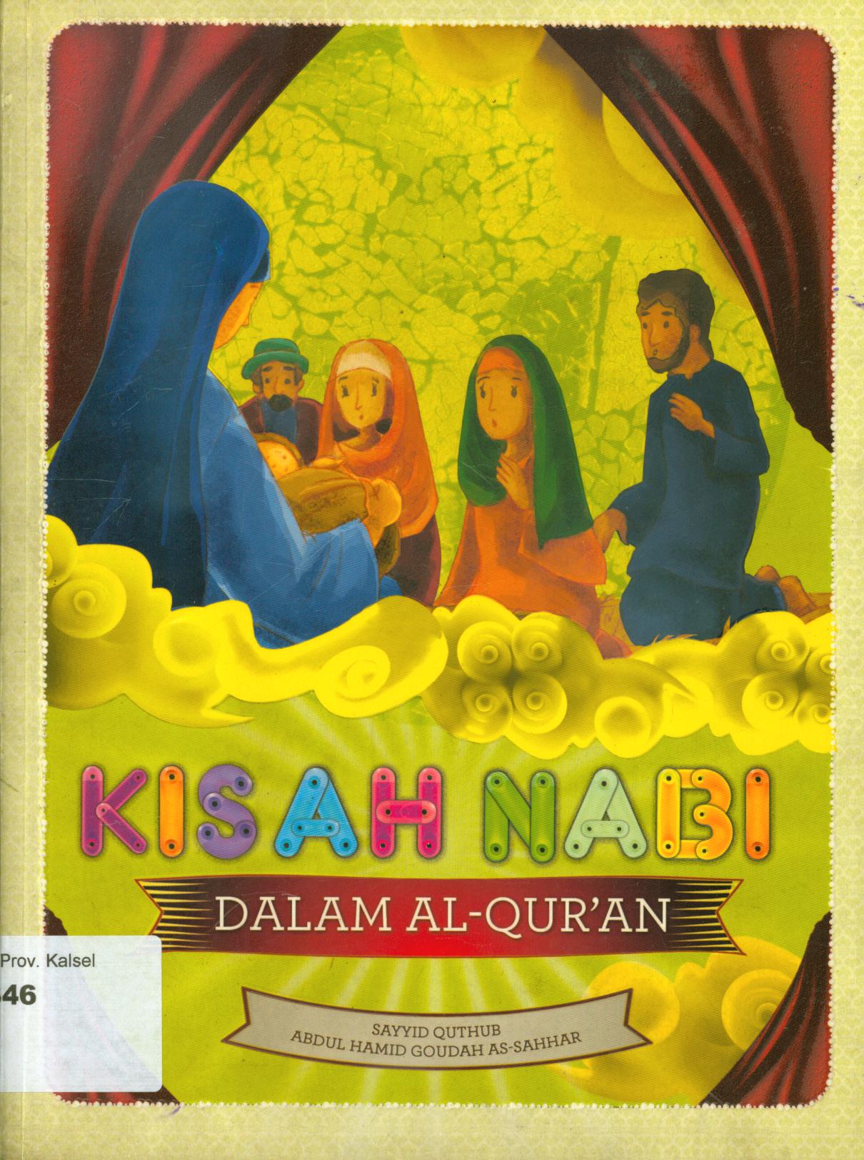 Cover Kisah nabi dalam Al-Qur'an / Sayyid Quthub dan Abdul Hamid Goudah As-Sahhar ; penerjemah, Ita Iskarima, penyunting, Herlina Sitorus dan Fita Riyadi.