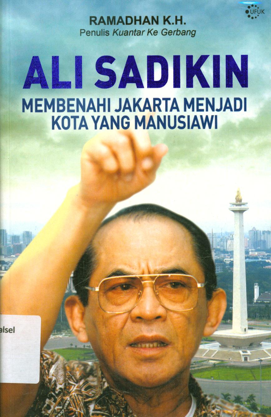 Cover Ali Sadikin :  Membenahi Jakarta menjadi kota yang manusiawi / Ramadhan