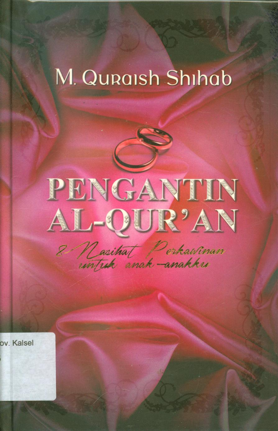 Cover Pengantin Al-Qur'an :  8 nasihat perkawinan untuk anak-anakku / M. Quraish Shibab ; editor, Abd. Syakur Dj.